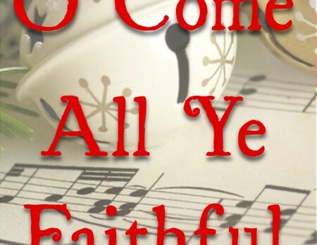 O Come All Ye Faithful: A Christmas Celebration